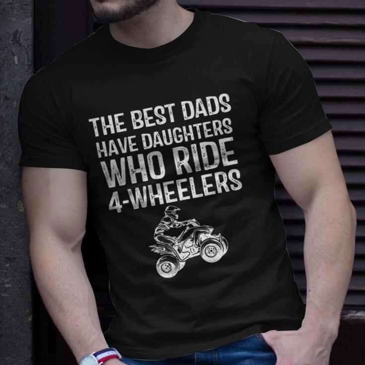 The Best Dads Have Daughters Who Ride 4 Wheelers Fathers Day Unisex T-Shirt Gifts for Him
