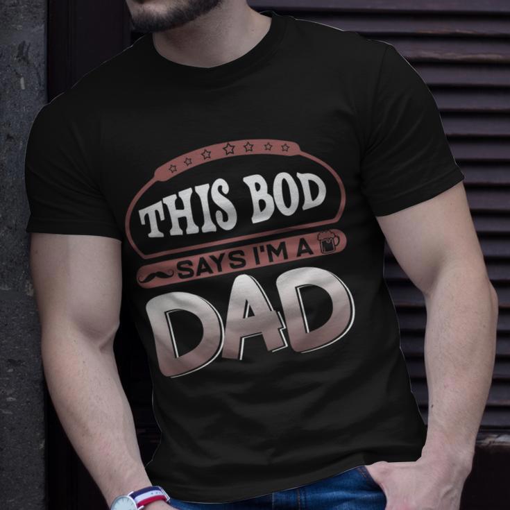 This Bod Says Im A Dad Tee Great Presents In Fathers Day 21 Shirt Unisex T-Shirt Gifts for Him