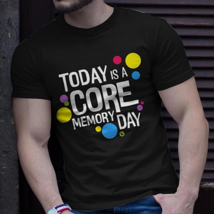 Today Is A Core Memory Day For Men Women & Kids 258 Trending Shirt Unisex T-Shirt Gifts for Him