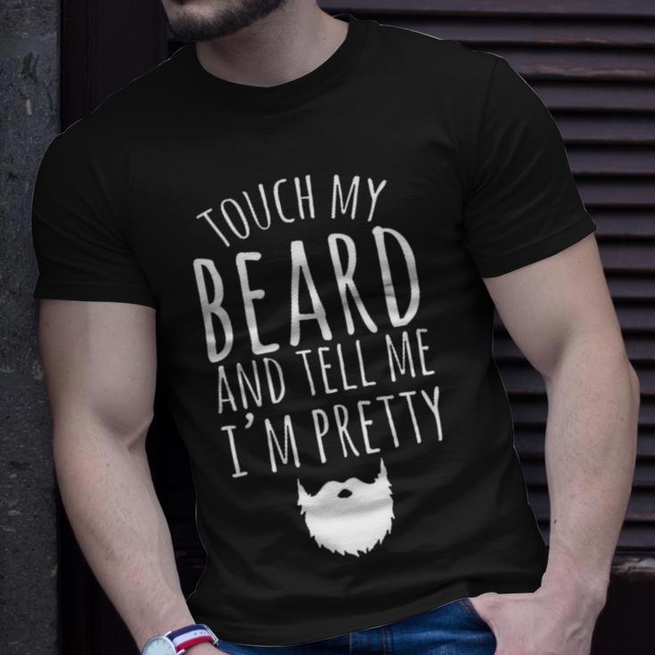 Touch My Beard And Tell Me Im Pretty 288 Shirt Unisex T-Shirt Gifts for Him