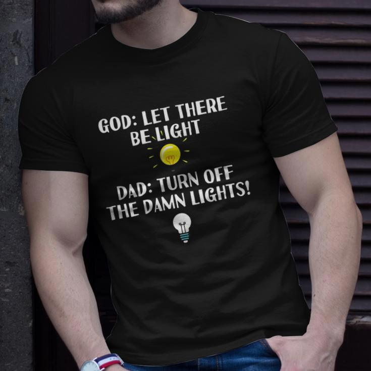Turn Off The Damn Lights For Dad Birthday Or Fathers Day Unisex T-Shirt Gifts for Him