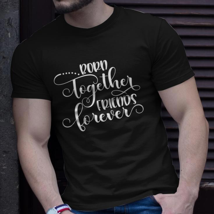 Womens Born Together Friends Forever Twins Girls Sisters Outfit Unisex T-Shirt Gifts for Him