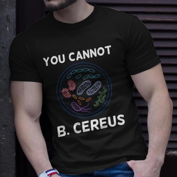 You Cannot B Cereus Organisms Biology Science Unisex T-Shirt Gifts for Him