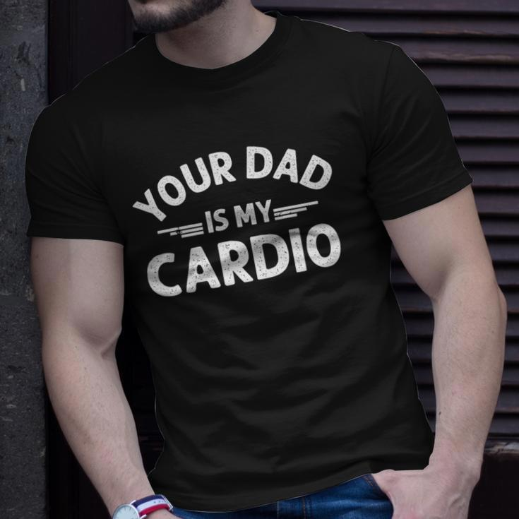 Your Dad Is My Cardio S Fathers Day Womens Mens Kids Unisex T-Shirt Gifts for Him