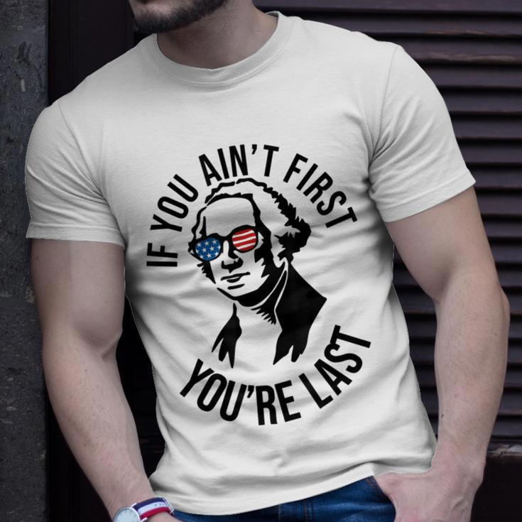 4Th Of July If You Aint First Youre Last Us President Unisex T-Shirt Gifts for Him