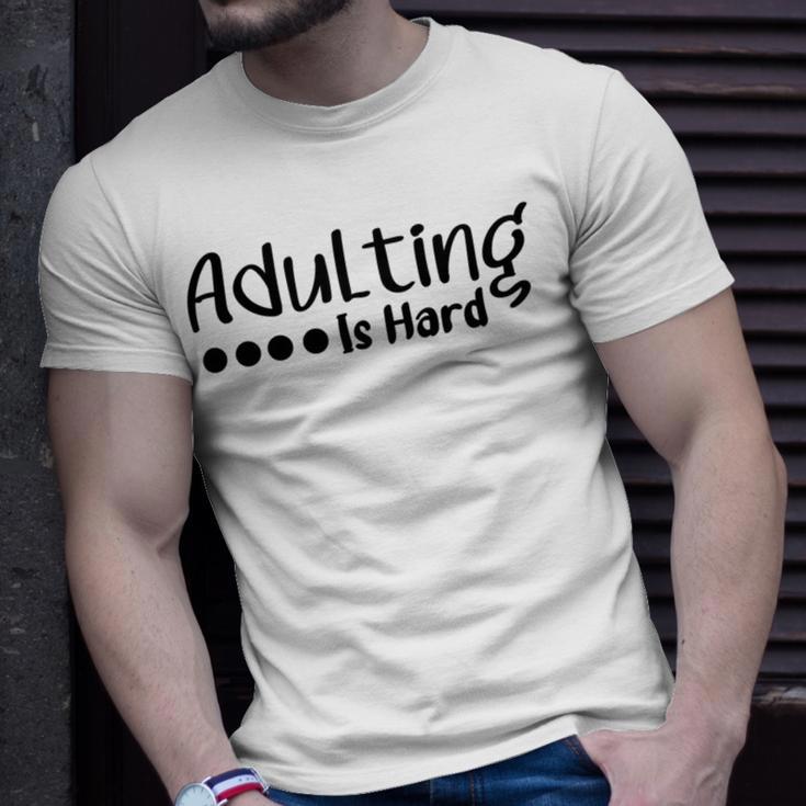 Adulting Is Hard Unisex T-Shirt Gifts for Him