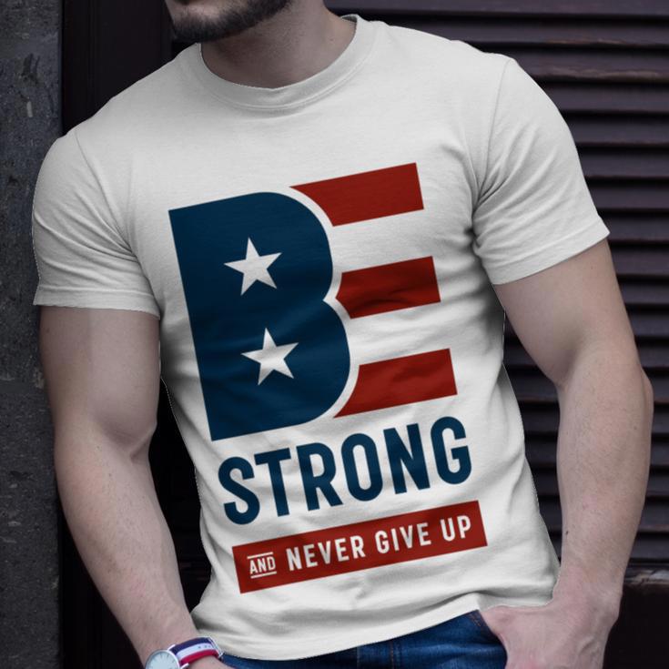 Be Strong And Never Give Up Tshirt American Tshirt United State Of America Unisex T-Shirt Gifts for Him