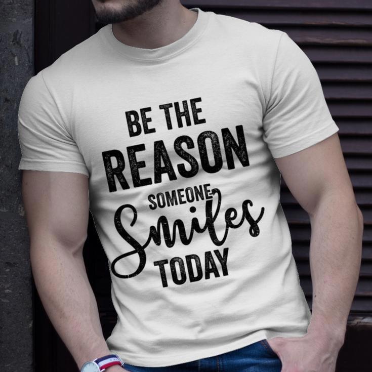 Be The Reason Someone Smiles Today Inspirational Saying Unisex T-Shirt Gifts for Him