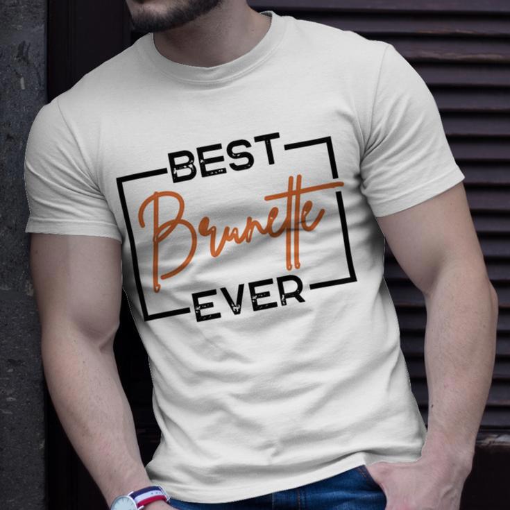 Best Brunette Ever Brunette Brownie Unisex T-Shirt Gifts for Him