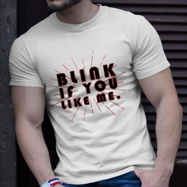 Blink If You Like Me Unisex T-Shirt Gifts for Him