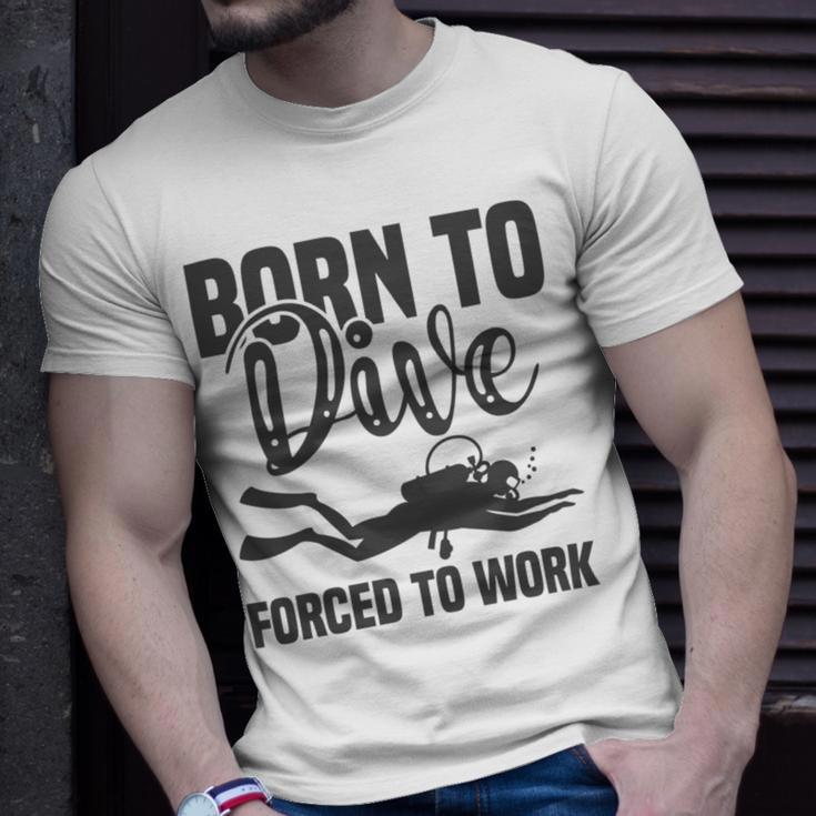 Born To Dive Forced To Work Unisex T-Shirt Gifts for Him