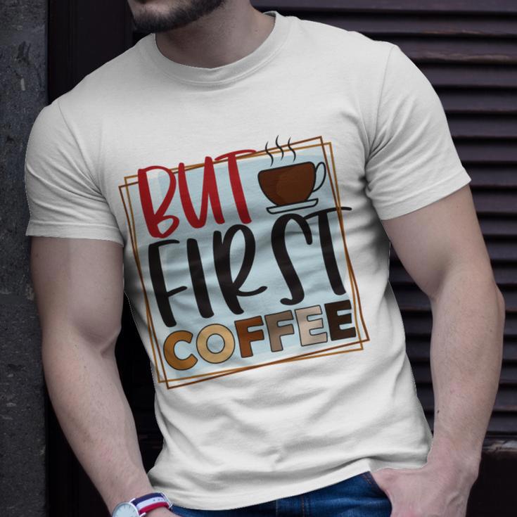 But First Coffee Unisex T-Shirt Gifts for Him