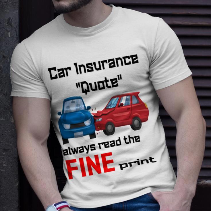 Car Insurance Quote Always Read The Fine Print Unisex T-Shirt Gifts for Him