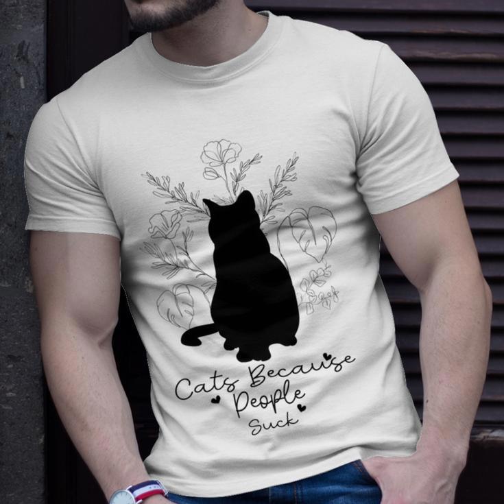 Cats Because People Suck Gift For Cat Lover Cat Quotes Tee People Suck Unisex T-Shirt Gifts for Him