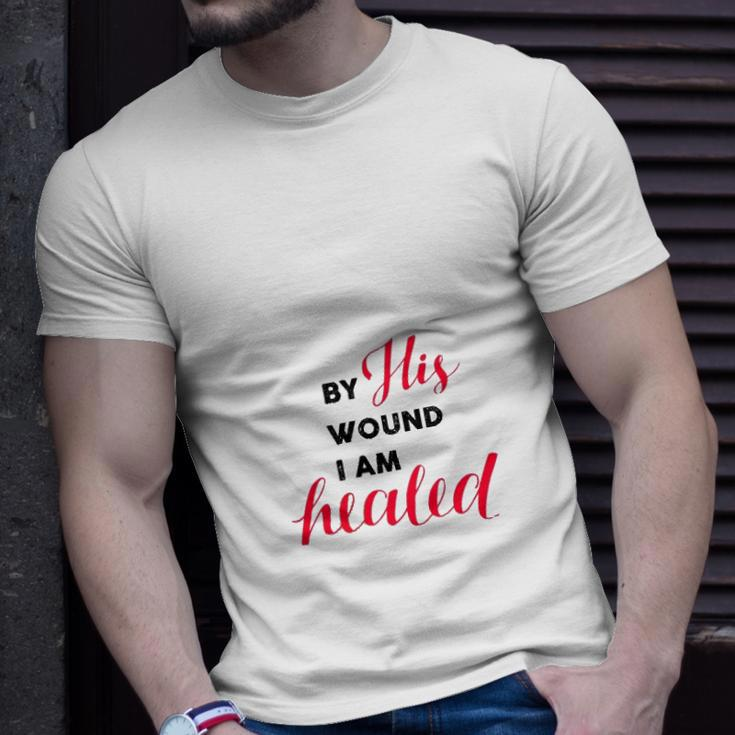 Christian Gift By His Wound I Am Healed Unisex T-Shirt Gifts for Him