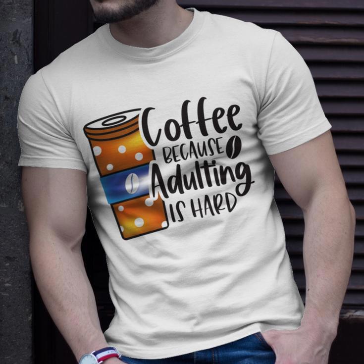 Coffee Because Adulting Is Hard Funny Sarcastic Design Unisex T-Shirt Gifts for Him