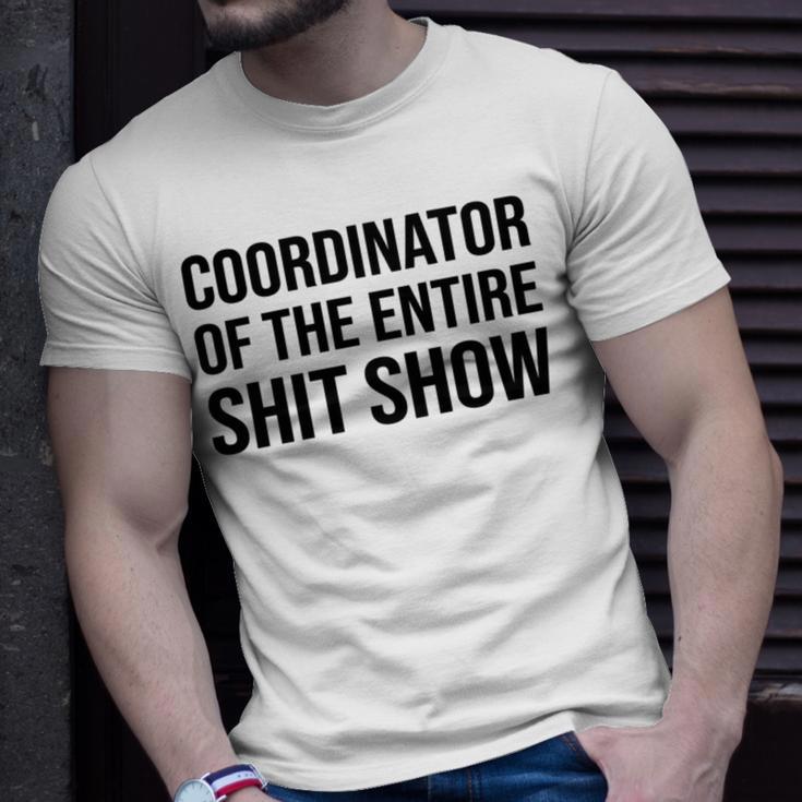 Coordinator Of The Entire Shit Show Funny Mom Dad Boss Manager Teacher Unisex T-Shirt Gifts for Him