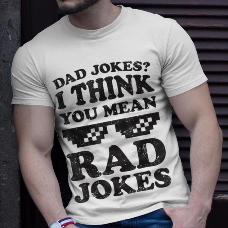 Dad Jokes I Think You Mean Rad Jokes Unisex T-Shirt Gifts for Him