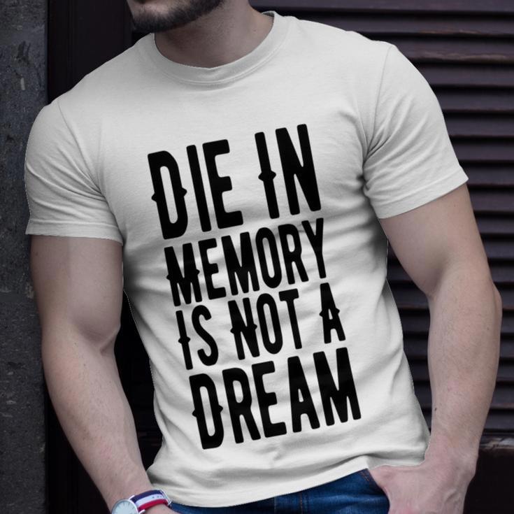 Die With Memories Not Dreams Unisex T-Shirt Gifts for Him