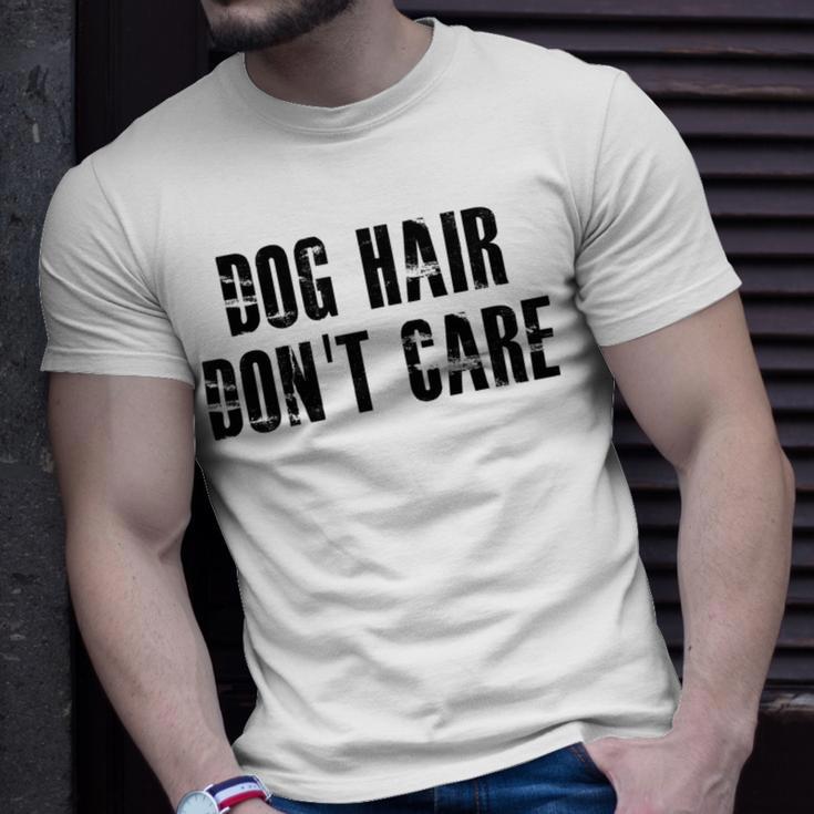 Dog Hair Dont Care Unisex T-Shirt Gifts for Him