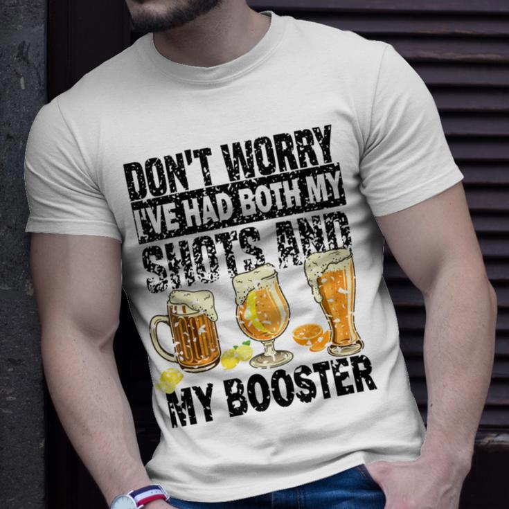 Dont Worry Ive Had Both My Shots And Booster Unisex T-Shirt Gifts for Him