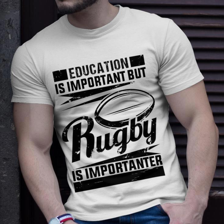 Education Is Important But Rugby Is Importanter Unisex T-Shirt Gifts for Him