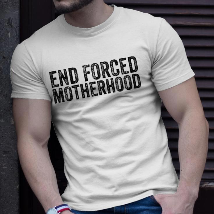 End Forced Motherhood Pro Choice Feminist Womens Rights Unisex T-Shirt Gifts for Him