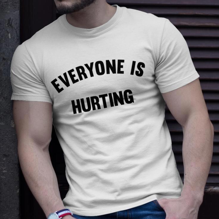 Everyone Is Hurting Unisex T-Shirt Gifts for Him