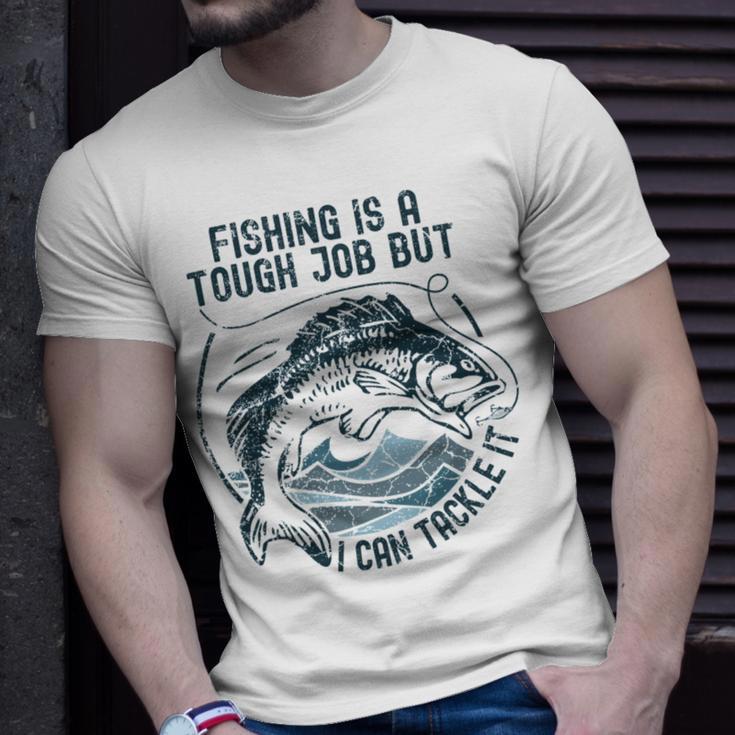 Fishing Is A Tough Job But I Can Tackle It Dad Unisex T-Shirt Gifts for Him