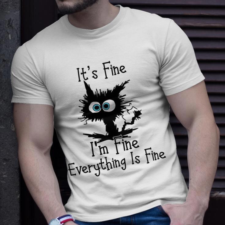 Funny Cat Its Fine Im Fine Everything Is Fine Its Fine Im Fine Unisex T-Shirt Gifts for Him