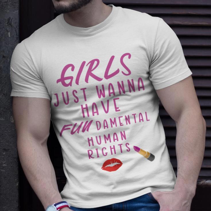 Girls Just Wanna Have Fundamental Human Rights Funny Unisex T-Shirt Gifts for Him