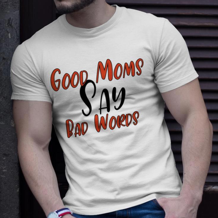 Good Moms Say Bad Words Funny Unisex T-Shirt Gifts for Him