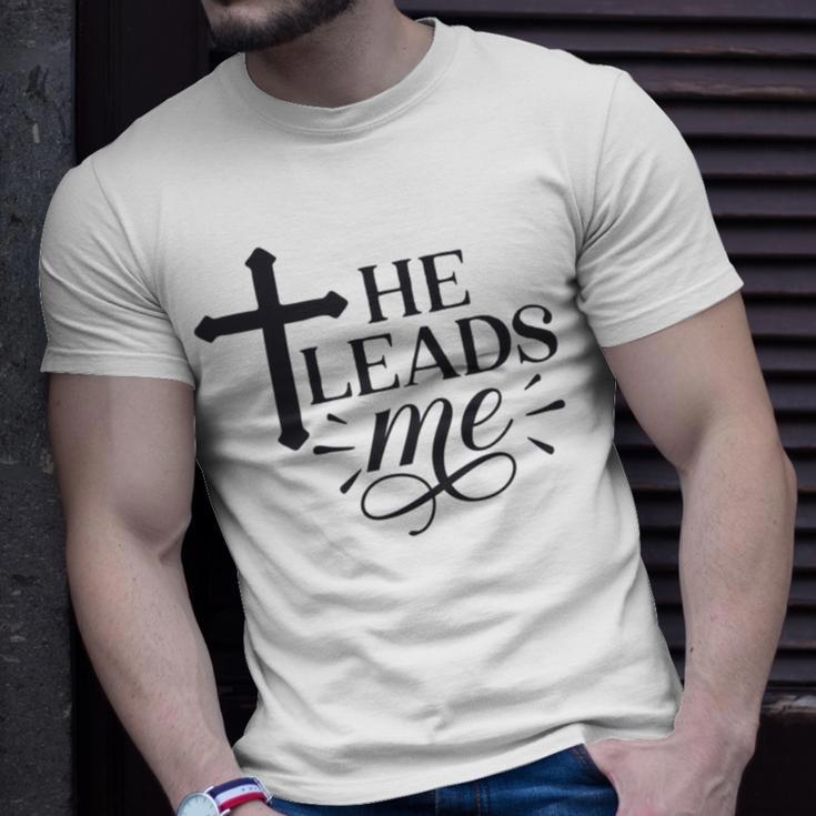 He Leads Me V2 Unisex T-Shirt Gifts for Him