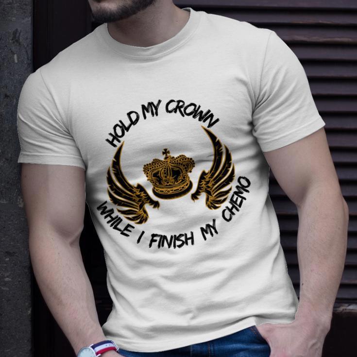 Hold My Crown While I Finish My Chemo V5 Unisex T-Shirt Gifts for Him