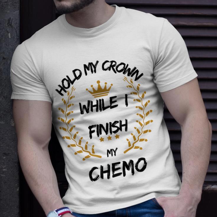 Hold My Crown While I Finish My Chemo V6 Unisex T-Shirt Gifts for Him