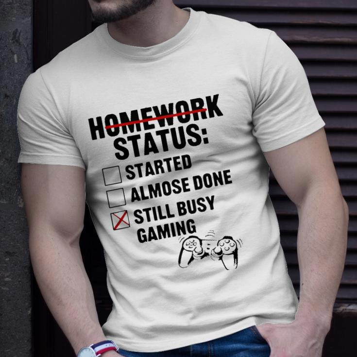 Homework Started Done Still Busy Gaming Unisex T-Shirt Gifts for Him