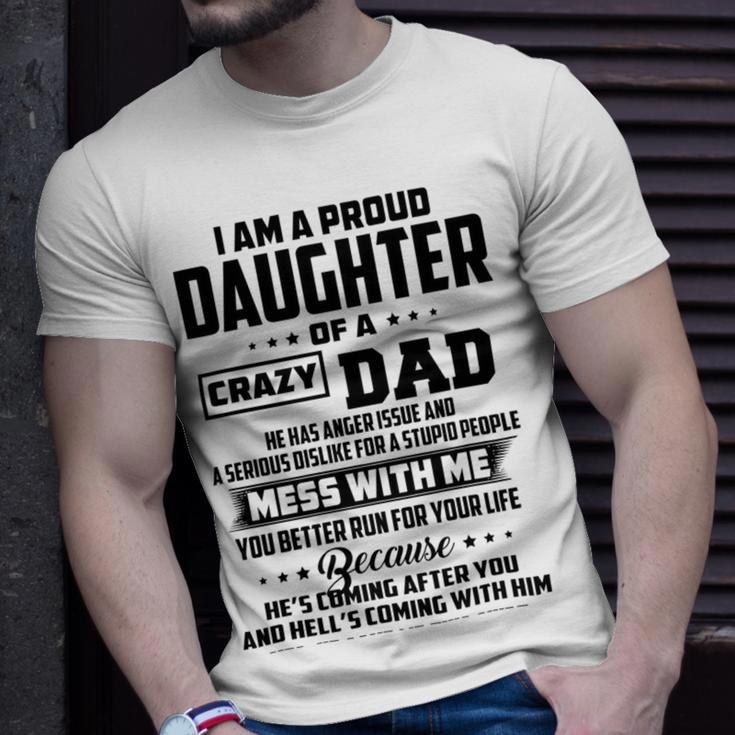 I Am A Proud Daughter Of A Crazy Dad He Has Anger Issue And A Serious Dislike For A Stupid People V2 Unisex T-Shirt Gifts for Him