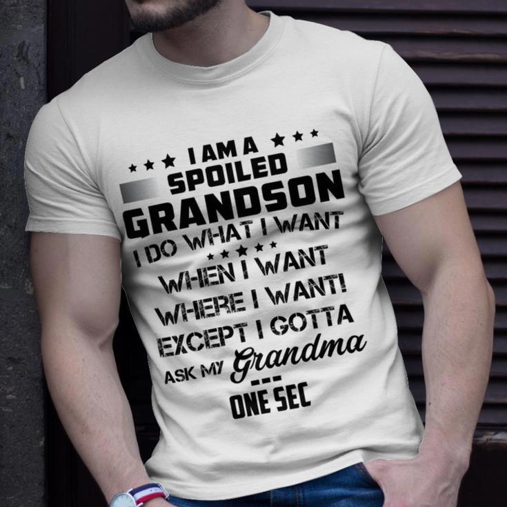 I Am A Spoiled Grandson I Do What I Want When I Want Where I Want Except I Gotta Ask My Grandma One Sec V2 Unisex T-Shirt Gifts for Him