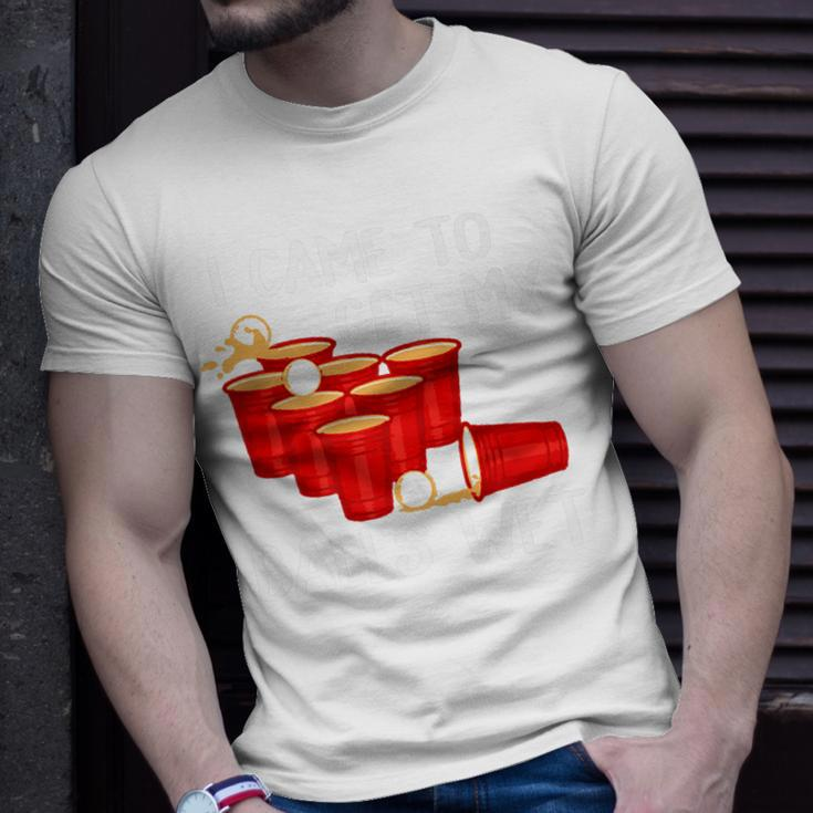 I Came To Get My Balls Wet Beer Pong Party GameUnisex T-Shirt Gifts for Him