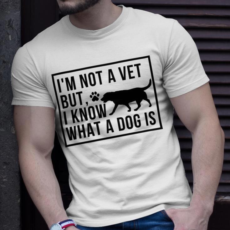 Im Not A Vet But I Know What A Dog Is Transgender Gift Unisex T-Shirt Gifts for Him