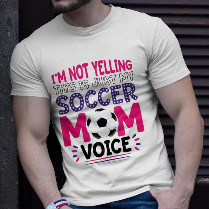 Im Not Yelling This Is Just My Soccer Mom Voice Funny Unisex T-Shirt Gifts for Him