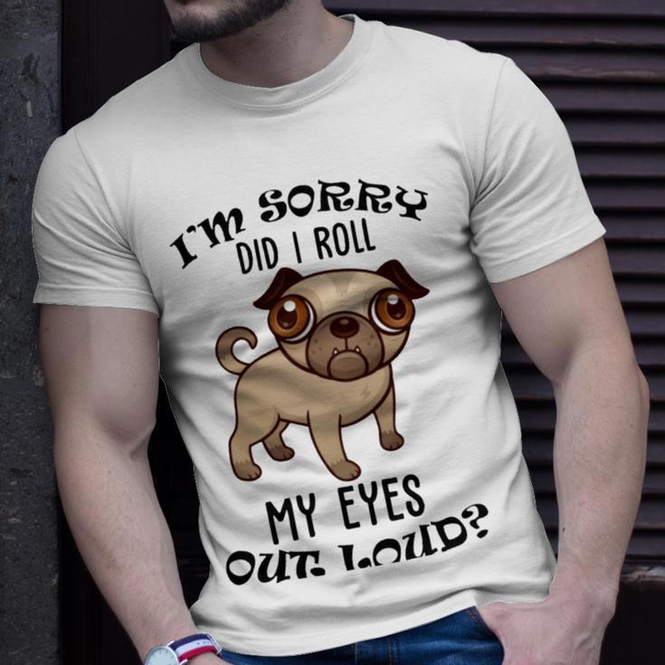 Im Sorry Did I Roll My Eyes Out Loud 735 Shirt Unisex T-Shirt Gifts for Him