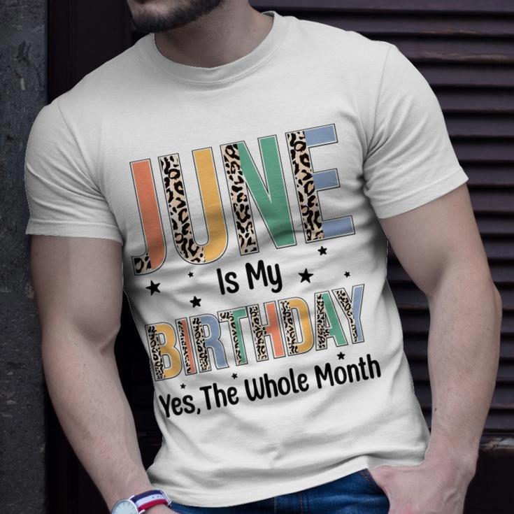 June Is My Birthday Yes The Whole Month Leopard June Bday Unisex T-Shirt Gifts for Him