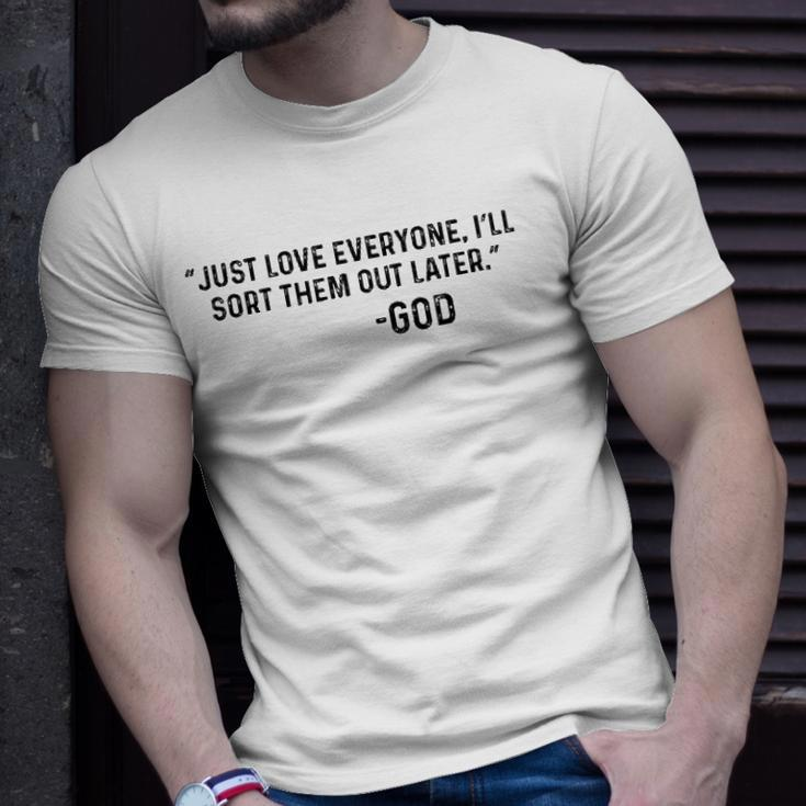 Just Love Everyone Ill Sort Them Out Later God Funny Unisex T-Shirt Gifts for Him