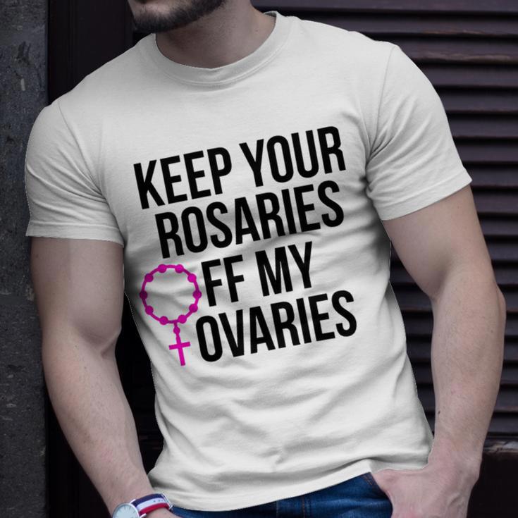 Keep Your Rosaries Off My Ovaries My Uterus My Choice Unisex T-Shirt Gifts for Him