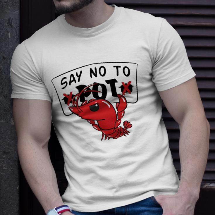 Louisiana Crawfish Boil Say No To Pot Men Women Unisex T-Shirt Gifts for Him