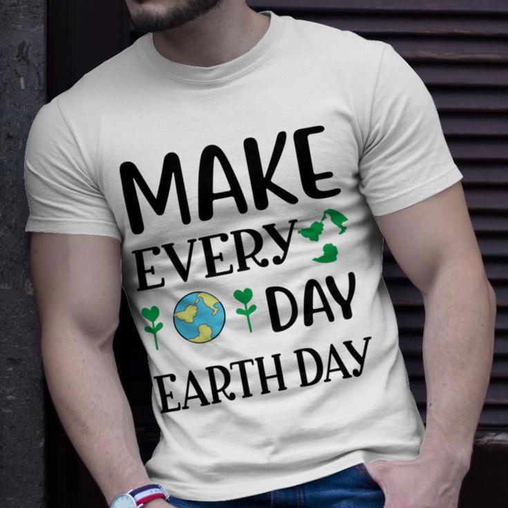 Make Every Day Earth Day Unisex T-Shirt Gifts for Him