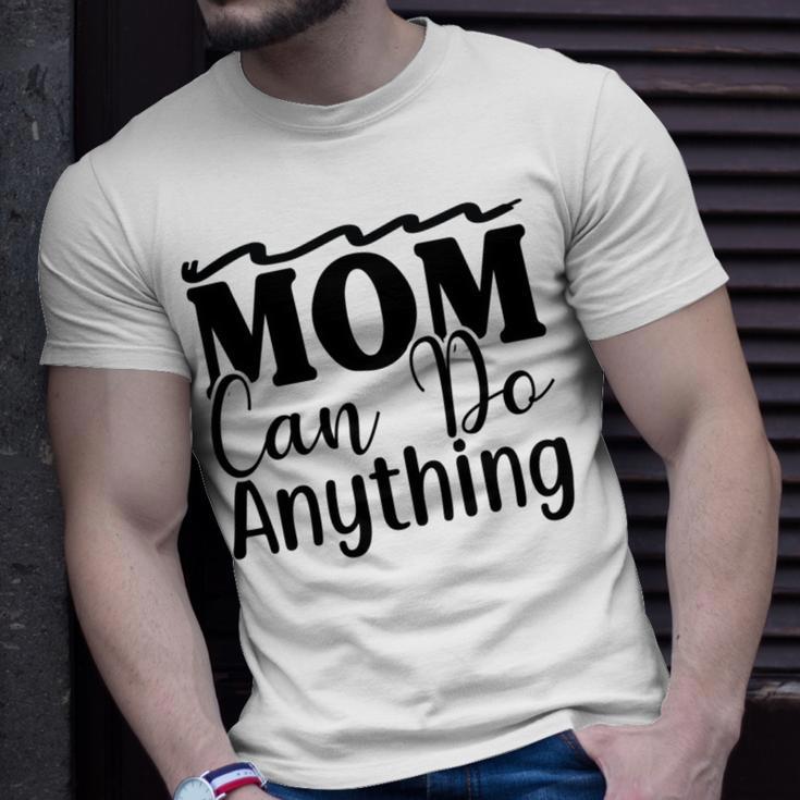 Mom Can Do Anything 736 Trending Shirt Unisex T-Shirt Gifts for Him