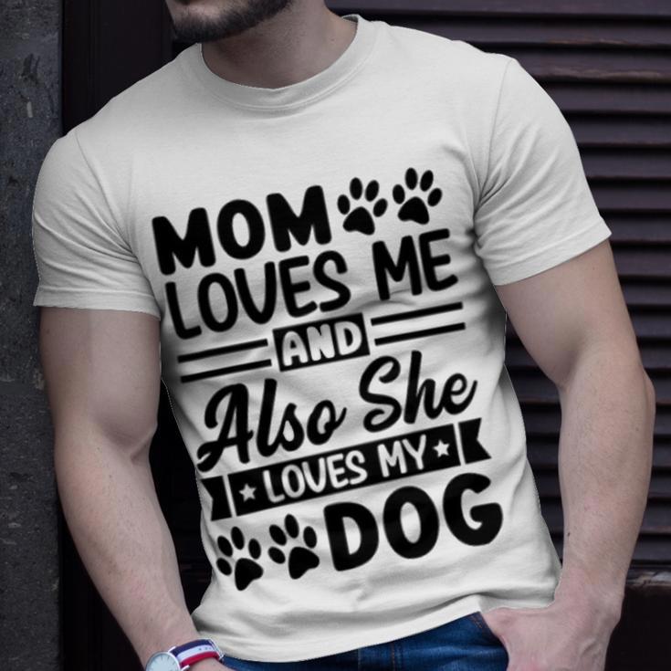 Mom Loves Me And Also She Loves My Dog 838 Trending Shirt Unisex T-Shirt Gifts for Him