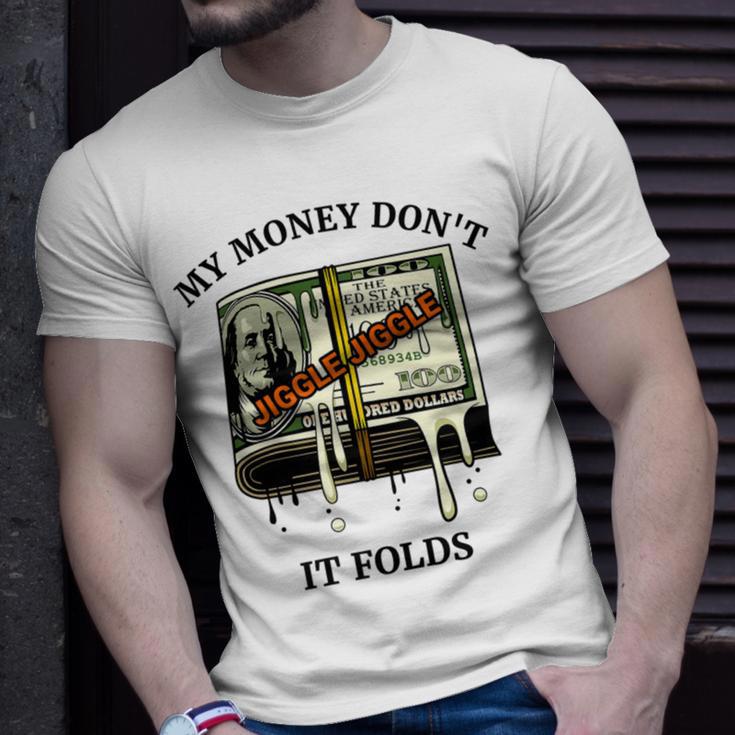 My Money Dont Jiggle Jiggle It Folds Unisex T-Shirt Gifts for Him